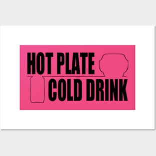 Hot Plate and a Cold Drink Posters and Art